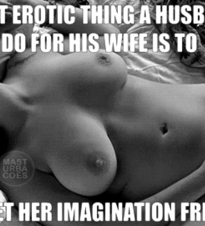 The best a husband can do for his wife is to set her imagination free